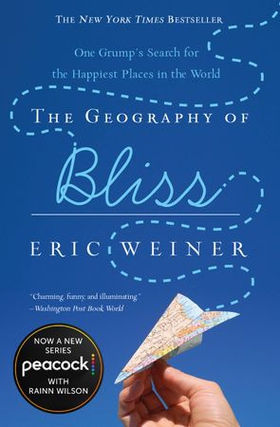 The Geography of Bliss - One Grump's Search for the Happiest Places in the World (ebok) av Eric Weiner