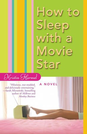 How to Sleep with a Movie Star (ebok) av Kristin Harmel