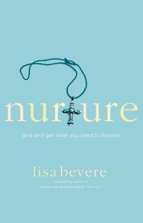 Nurture - Give and Get What You Need to Flourish (ebok) av Lisa Bevere