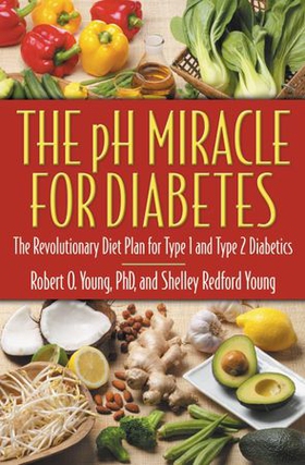 The pH Miracle for Diabetes - The Revolutionary Diet Plan for Type 1 and Type 2 Diabetics (ebok) av Robert O. Young