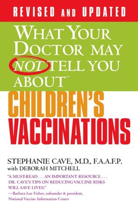 WHAT YOUR DOCTOR MAY NOT TELL YOU ABOUT (TM): CHILDREN'S VACCINATIONS (ebok) av Stephanie Cave