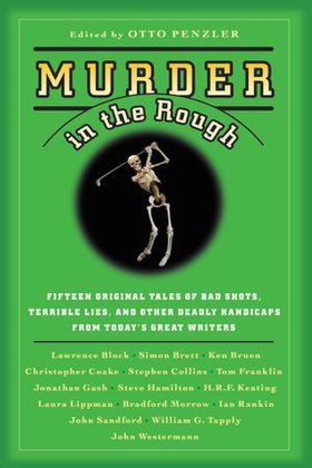 Murder in the Rough - Original Tales of Bad Shots, Terrible Lies, and Other Deadly Handicaps from Today's Great Writers (ebok) av Ukjent