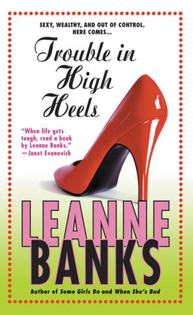 Trouble in High Heels (ebok) av Leanne Banks