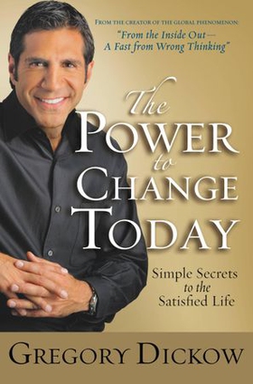 The Power to Change Today - Simple Secrets to the Satisfied Life (ebok) av Ukjent