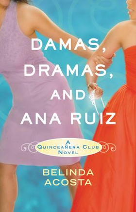Damas, Dramas, and Ana Ruiz (ebok) av Belinda Acosta