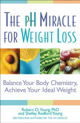 The pH Miracle for Weight Loss - Balance Your Body Chemistry, Achieve Your Ideal Weight (ebok) av Robert O. Young