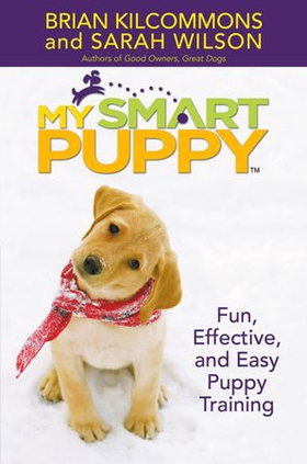 My Smart Puppy (TM) - Fun, Effective, and Easy Puppy Training (ebok) av Brian Kilcommons