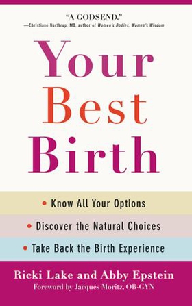 Your Best Birth - Know All Your Options, Discover the Natural Choices, and Take Back the Birth Experience (ebok) av Ricki Lake