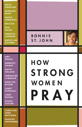 How Strong Women Pray (ebok) av Bonnie St. John
