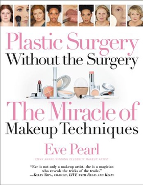 Plastic Surgery Without the Surgery - The Miracle of Makeup Techniques (ebok) av Eve Pearl