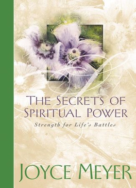 The Secrets of Spiritual Power - Strength for Life's Battles (ebok) av Joyce Meyer