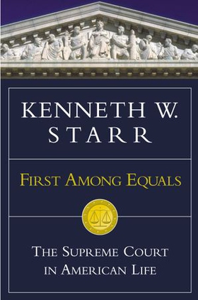 First Among Equals - The Supreme Court in American Life (ebok) av Kenneth W. Starr