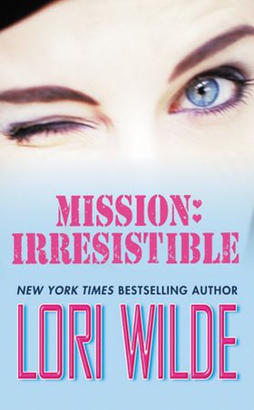 Mission: Irresistible (ebok) av Lori Wilde