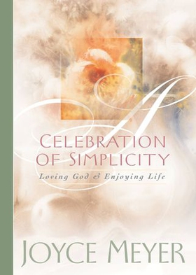 Celebration of Simplicity - Loving God and Enjoying Life (ebok) av Joyce Meyer