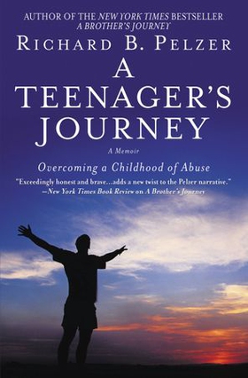 A Teenager's Journey - Overcoming a Childhood of Abuse (ebok) av Richard B. Pelzer