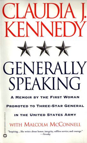 Generally Speaking - A Memoir by the First Woman Promoted to Three-Star General in the United States Army (ebok) av Claudia J. Kennedy