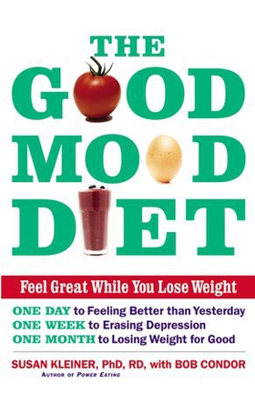 The Good Mood Diet - Feel Great While You Lose Weight (ebok) av Susan M Kleiner