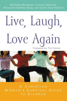 Live, Laugh, Love Again - A Christian Woman's Survival Guide to Divorce (ebok) av Michelle Borquez