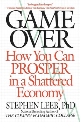 Game Over - How You Can Prosper in a Shattered Economy (ebok) av Stephen Leeb