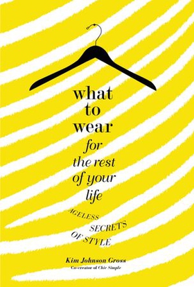 What to Wear for the Rest of Your Life