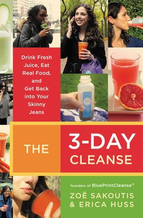 The 3-Day Cleanse - Your BluePrint for Fresh Juice, Real Food, and a Total Body Reset (ebok) av Zoe Sakoutis