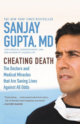 Cheating Death - The Doctors and Medical Miracles that Are Saving Lives Against All Odds (ebok) av Sanjay Gupta