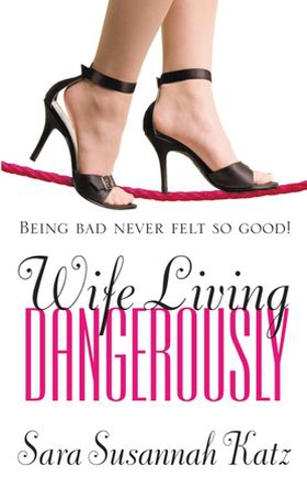 Wife Living Dangerously (ebok) av Sara Susannah Katz