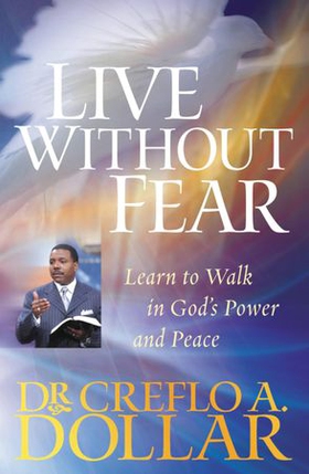 Live Without Fear - Learn to Walk in God's Power and Peace (ebok) av Creflo Dollar