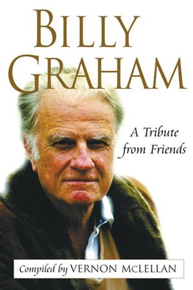Billy Graham - A Tribute from Friends (ebok) av Vernon McLellan