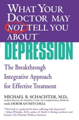 WHAT YOUR DOCTOR MAY NOT TELL YOU ABOUT (TM): DEPRESSION
