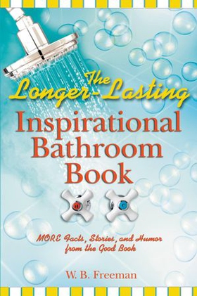 The Longer-Lasting Inspirational Bathroom Book - More Facts, Stories, and Humor from the Good Book (ebok) av Ukjent