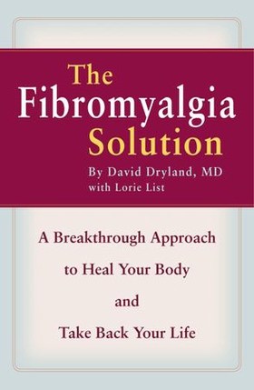 The Fibromyalgia Solution - A Breakthrough Approach to Heal Your Body and Take Back Your Life (ebok) av David Dryland