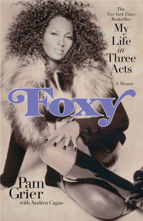 Foxy - My Life in Three Acts (ebok) av Pam Grier