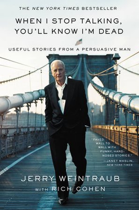 When I Stop Talking, You'll Know I'm Dead - Useful Stories from a Persuasive Man (ebok) av Jerry Weintraub