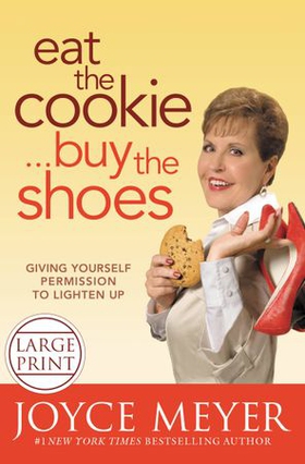 Eat the Cookie...Buy the Shoes - Giving Yourself Permission to Lighten Up (ebok) av Joyce Meyer