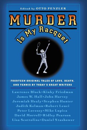 Murder Is My Racquet - Fourteen Original Tales of Love, Death, and Tennis by Today's Great Writers (ebok) av Otto Penzler