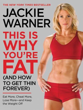This Is Why You're Fat (And How to Get Thin Forever) - Eat More, Cheat More, Lose More--and Keep the Weight Off (ebok) av Jackie Warner