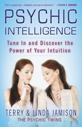 Psychic Intelligence - Tune In and Discover the Power of Your Intuition (ebok) av Terry Jamison