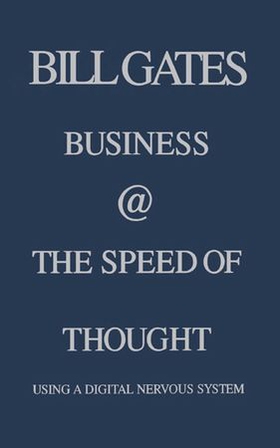 Business @ the Speed of Thought - Succeeding in the Digital Economy (ebok) av Bill Gates