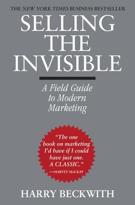 Selling the Invisible - A Field Guide to Modern Marketing (ebok) av Harry Beckwith