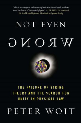 Not even wrong - the failure of string theory and the search for unity in physical law for unity in physical law (ebok) av Peter Woit
