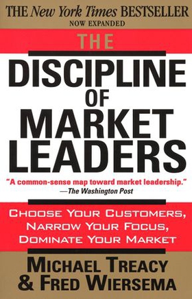 The discipline of market leaders - choose your customers, narrow your focus, dominate your market (ebok) av Michael Treacy