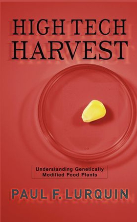 High tech harvest - understanding genetically modified food plants (ebok) av Paul Lurquin