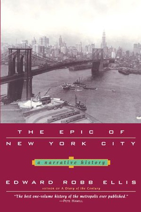 The epic of new york city - a narrative history (ebok) av Edward Robb Ellis