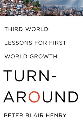 Turnaround - third world lessons for first world growth (ebok) av Peter Blair Henry