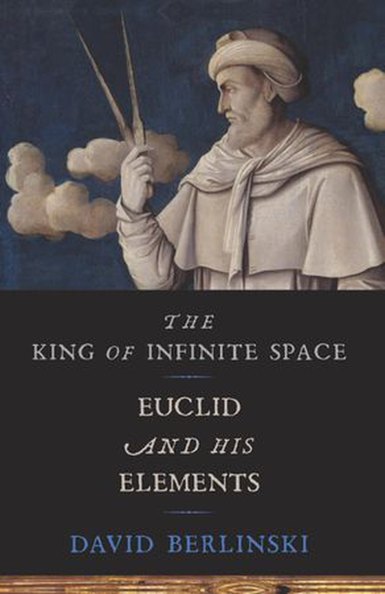 The King of Infinite Space - Euclid and His Elements (ebok) av David Berlinski
