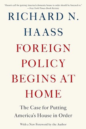 Foreign policy begins at home - the case for putting america's house in order (ebok) av Richard N Haass