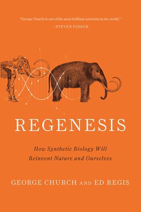 Regenesis - how synthetic biology will reinvent nature and ourselves (ebok) av George M Church