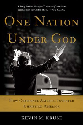 One nation under god - how corporate america invented christian america (ebok) av Kevin M. Kruse