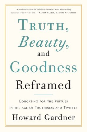 Truth, Beauty, and Goodness Reframed